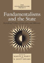 Fundamentalisms and the State: Remaking Polities, Economies, and Militance