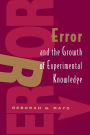 Error and the Growth of Experimental Knowledge / Edition 2