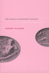 The Female in Aristotle's Biology: Reason or Rationalization / Edition 2