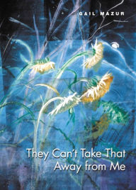 Title: They Can't Take That Away from Me / Edition 2, Author: Gail Mazur