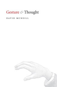 Title: Gesture and Thought / Edition 1, Author: David McNeill