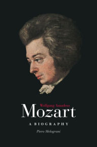 Title: Wolfgang Amadeus Mozart: A Biography, Author: Piero Melograni