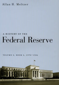 Title: A History of the Federal Reserve: Book 2, 1970-1986, Author: Allan H. Meltzer