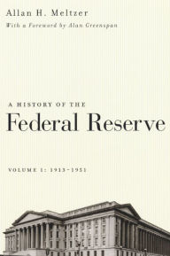 Title: A History of the Federal Reserve, Volume 1: 1913-1951, Author: Allan H. Meltzer