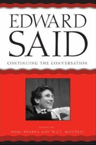 Title: Edward Said: Continuing the Conversation, Author: Homi K. Bhabha