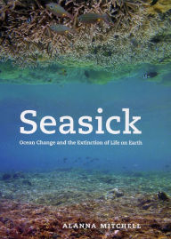 Title: Seasick: Ocean Change and the Extinction of Life on Earth, Author: Alanna Mitchell