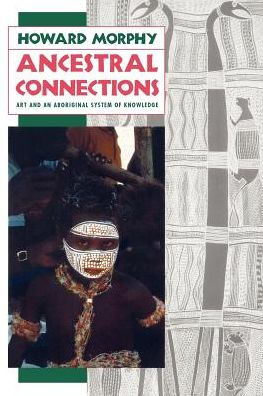 Ancestral Connections: Art and an Aboriginal System of Knowledge / Edition 1