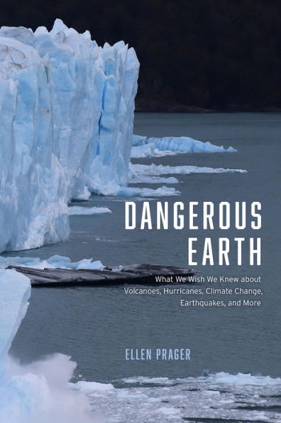 Dangerous Earth: What We Wish We Knew about Volcanoes, Hurricanes, Climate Change, Earthquakes, and More