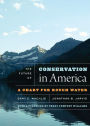 The Future of Conservation in America: A Chart for Rough Water
