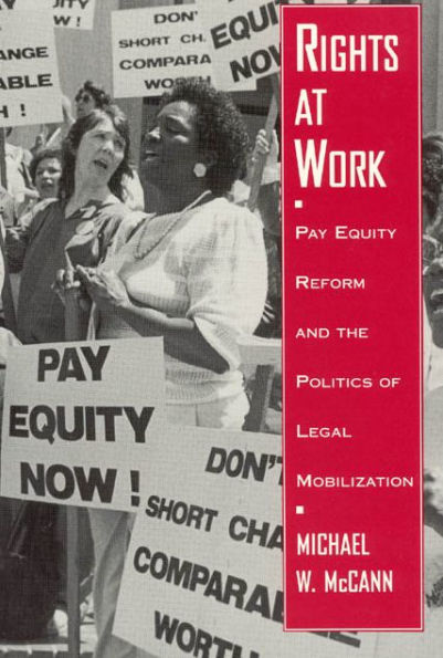Rights at Work: Pay Equity Reform and the Politics of Legal Mobilization / Edition 1