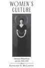Women's Culture: American Philanthropy and Art, 1830-1930 / Edition 2