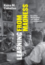 Learning from Madness: Brazilian Modernism and Global Contemporary Art