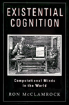 Existential Cognition: Computational Minds in the World
