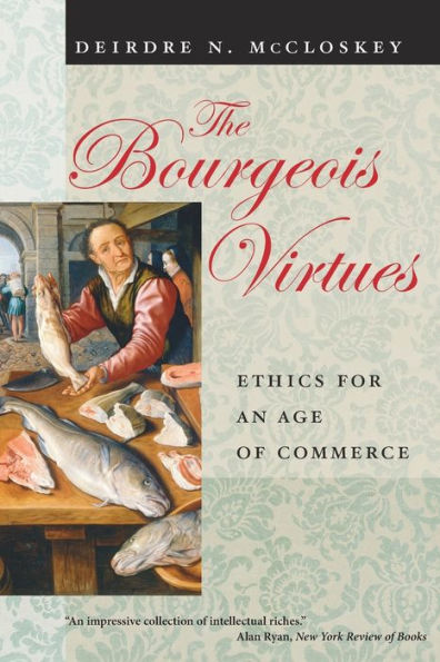 The Bourgeois Virtues: Ethics for an Age of Commerce