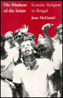 The Madness of the Saints: Ecstatic Religion in Bengal / Edition 1