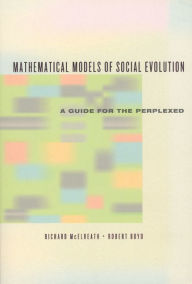 Title: Mathematical Models of Social Evolution: A Guide for the Perplexed / Edition 1, Author: Richard McElreath