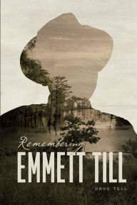 Title: Remembering Emmett Till, Author: Dave Tell