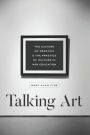 Talking Art: The Culture of Practice & the Practice of Culture in MFA Education