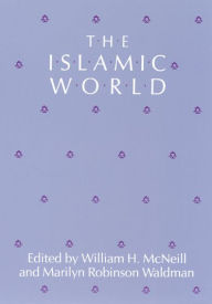 Title: The Islamic World / Edition 1, Author: William H. McNeill