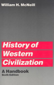 Title: History of Western Civilization: A Handbook / Edition 6, Author: William H. McNeill