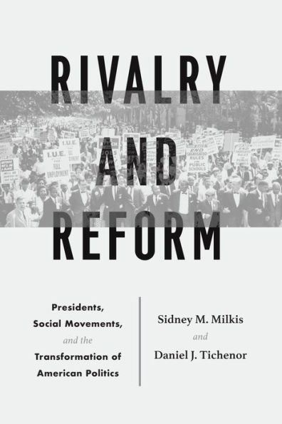 Rivalry and Reform: Presidents, Social Movements, and the Transformation of American Politics