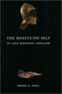 The Masculine Self in Late Medieval England