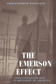 Title: The Emerson Effect: Individualism and Submission in America, Author: Christopher Newfield