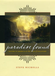 Title: Paradise Found: Nature in America at the Time of Discovery, Author: Steve Nicholls