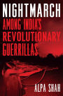 Nightmarch: Among India's Revolutionary Guerrillas