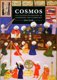 Title: Cosmos: An Illustrated History of Astronomy and Cosmology, Author: John North
