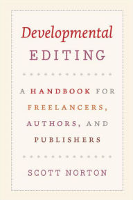 Developmental Editing: A Handbook for Freelancers, Authors, and Publishers