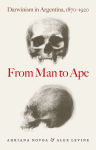 Alternative view 2 of From Man to Ape: Darwinism in Argentina, 1870-1920