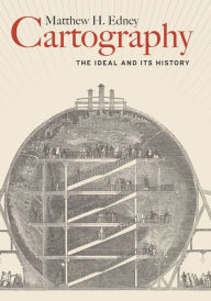 Title: Cartography: The Ideal and Its History, Author: Matthew H. Edney