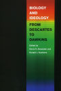 Biology and Ideology from Descartes to Dawkins