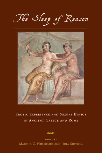 The Sleep of Reason: Erotic Experience and Sexual Ethics in Ancient Greece and Rome