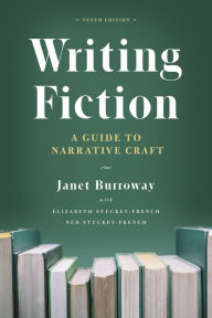 Title: Writing Fiction, Tenth Edition: A Guide to Narrative Craft, Author: Janet Burroway
