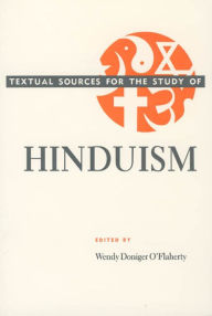 Title: Textual Sources for the Study of Hinduism / Edition 1, Author: Wendy Doniger O'Flaherty