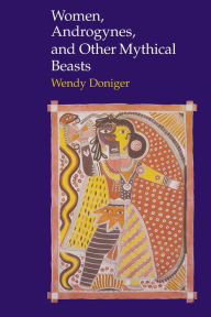 Title: Women, Androgynes, and Other Mythical Beasts, Author: Wendy Doniger O'Flaherty