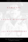 Kamikaze, Cherry Blossoms, and Nationalisms: The Militarization of Aesthetics in Japanese History