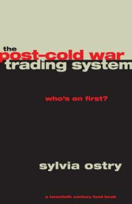 Title: The Post-Cold War Trading System: Who's on First? / Edition 2, Author: Sylvia Ostry