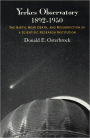 Yerkes Observatory, 1892-1950: The Birth, Near Death, and Resurrection of a Scientific Research Institution