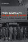 Polish Immigrants and Industrial Chicago: Workers on the South Side, 1880-1922 / Edition 1