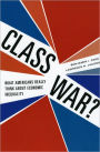 Class War?: What Americans Really Think about Economic Inequality