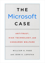 Title: The Microsoft Case: Antitrust, High Technology, and Consumer Welfare, Author: William H. Page