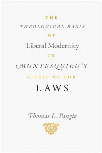 The Theological Basis of Liberal Modernity in Montesquieu's Spirit of the Laws