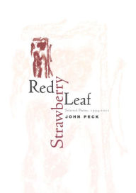 Title: Red Strawberry Leaf: Selected Poems, 1994-2001, Author: John Peck