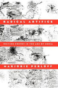 Title: Radical Artifice: Writing Poetry in the Age of Media, Author: Marjorie Perloff