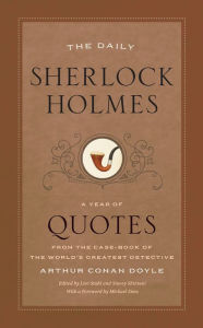 Title: The Daily Sherlock Holmes: A Year of Quotes from the Case-Book of the World's Greatest Detective, Author: Arthur Conan Doyle