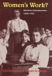 Alternative view 1 of Women's Work?: American Schoolteachers, 1650-1920