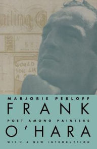 Title: Frank O'Hara: Poet Among Painters / Edition 1, Author: Marjorie Perloff